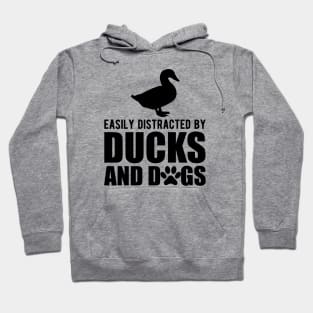 Duck - Easily distracted by ducks and dogs Hoodie